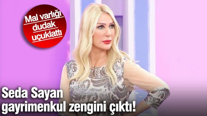 seda-sayan-gayrimenkul-zengini-cikti-mal-varligi-dudak-ucuklatti-BbcRlxBy.jpg