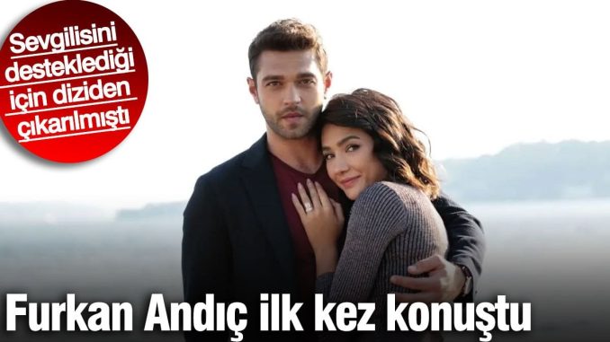 aybuke-pusati-destekledigi-icin-diziden-cikarilmisti-furkan-andic-ilk-kez-konustu-DTPpRG7B.jpg
