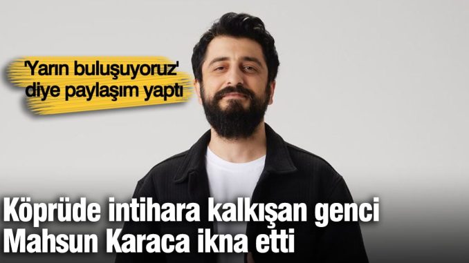 koprude-intihara-kalkisan-genci-mahsun-karaca-ikna-etti-EDDqTNvv.jpg