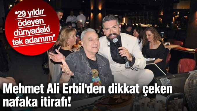 mehmet-ali-erbilden-nafaka-itirafi-29-yildir-odeyen-dunyadaki-tek-adamim-mORtODD8.jpg