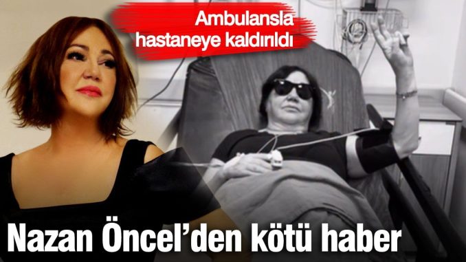 nazan-oncelden-kotu-haber-ambulansla-hastaneye-kaldirildi-lKqAhjik.jpg