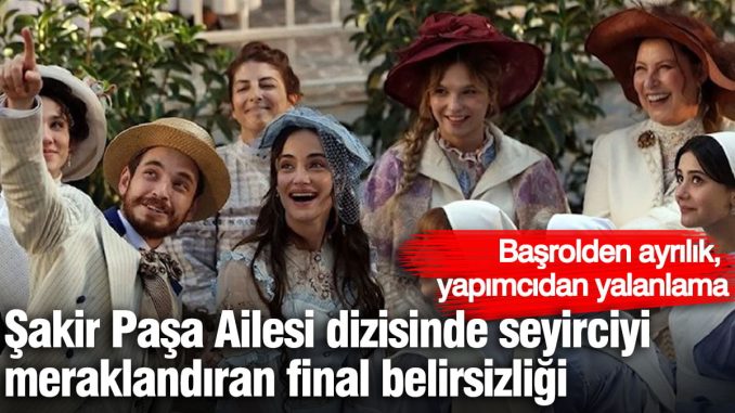 sakir-pasa-ailesinde-final-belirsizligi-basrolden-ayrilik-yapimcidan-yalanlama-NHQ57jiV.jpg