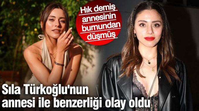 sila-turkoglunun-annesi-ile-benzerligi-olay-oldu-hik-demis-annesinin-burnundan-dusmus-Z51avrei.jpg