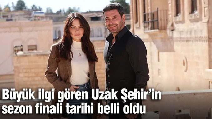 uzak-kent-dizisinin-donem-final-tarihi-belirli-oldu-yWXlHX6s.jpg